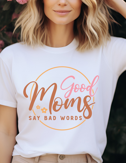 Good Moms Say Bad Words T-shirt