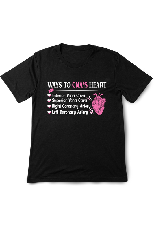 “Ways to a CNA’s Heart” T-Shirt
